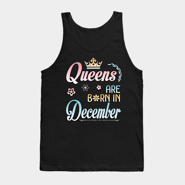 Queens Are Born In December Happy Birthday To Me You Nana Mommy Sister Aunt Daughter Wife Niece Tank Top by joandraelliot